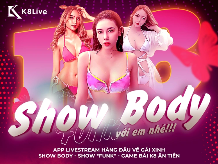 K8 Live – App livestream hấp dẫn nhất tại Việt Nam