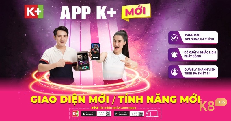 Tải app K+ cho PC để có giao diện mới cập nhật 