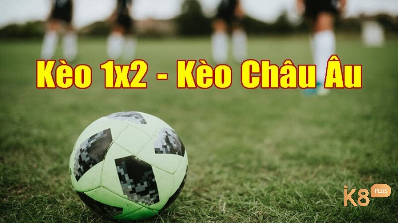 kèo cược Châu Âu