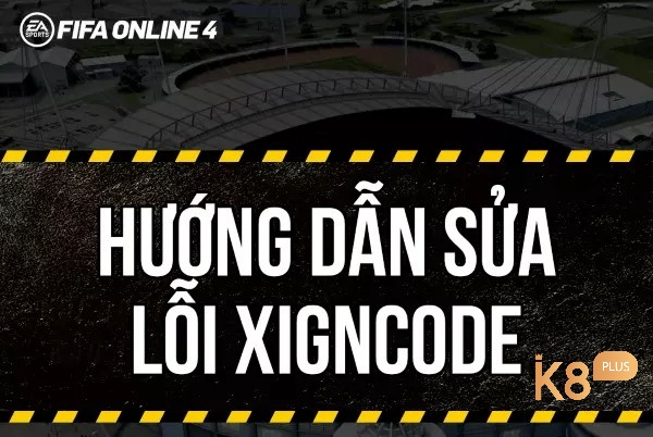 Hướng dẫn người dùng sửa lỗi xigncode thường dùng