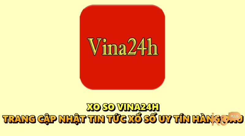 Xo so Vina24H - Trang cập nhật tin tức xổ số uy tín hàng đầu