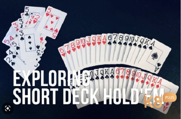 Short Deck với số lượng bài ít khi loại các lá từ 2 đến 5