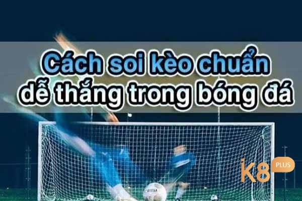 Soi keo phat goc hom nay- Kinh nghiệm soi chuẩn 2023