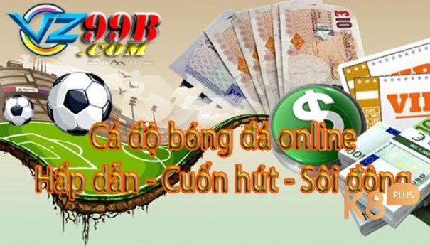 Cùng k8 tìm hiểu cá độ online ngay thôi