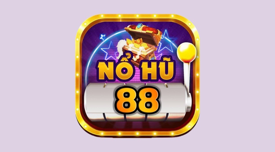 Game Nổ hũ 88 – Chơi cá cược cực đã nhận tiền thưởng thả ga