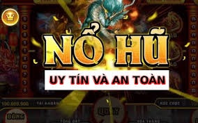 Game nổ hũ uy tín nhất - Top 4 game ăn khách nhất hiện nay