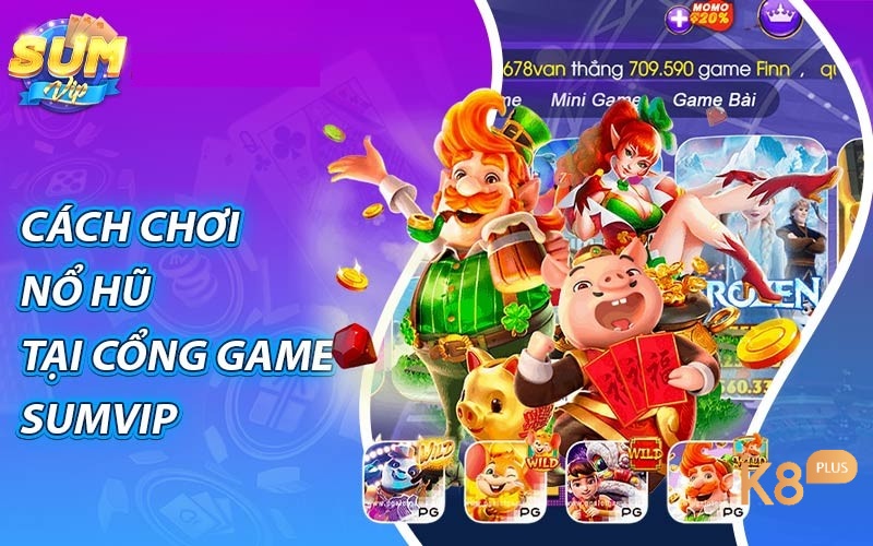 Nổ hũ Sumvip Club cổng game quốc tế có cách chơi đơn giản