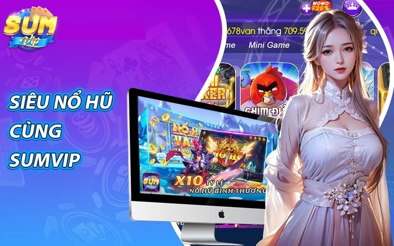 Nổ hũ Sumvip Club cổng game quốc tế - Chơi là mê