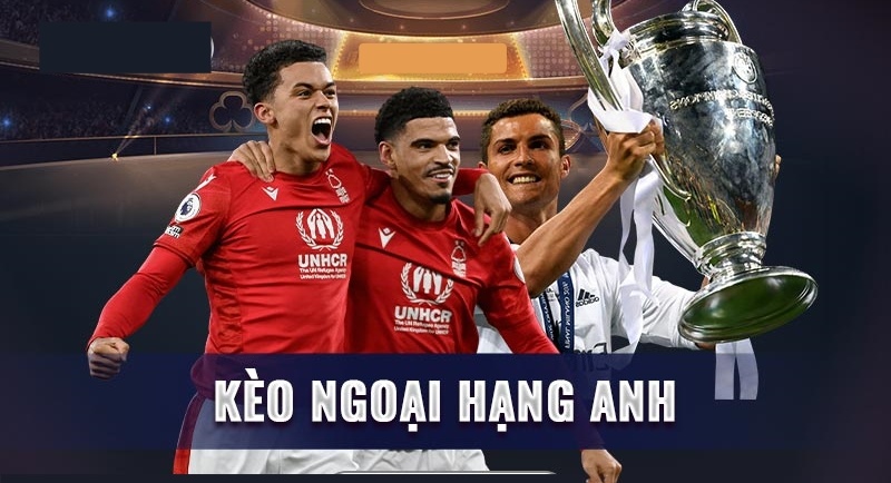 Keo bóng đá ngoại hạng Anh – Kinh nghiệm soi kèo chuẩn