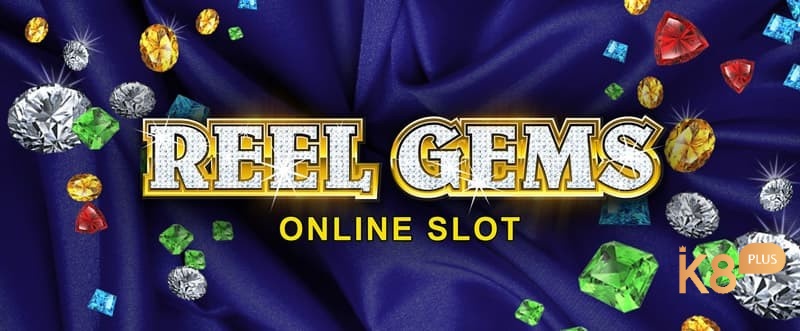 Mẹo chơi Reel Gems thắng lớn