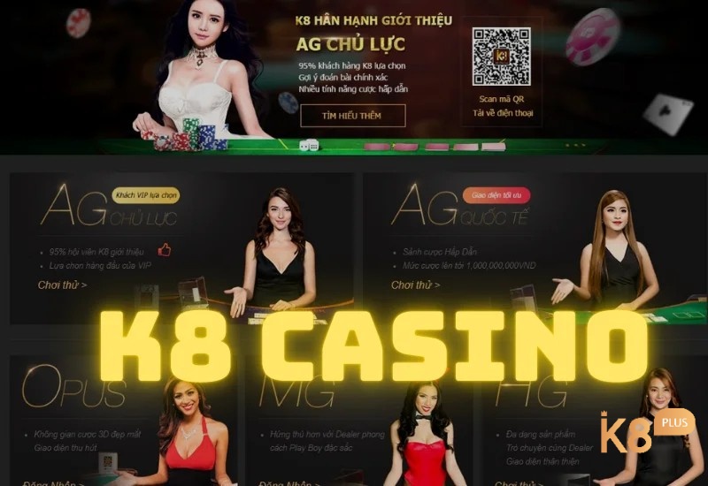 K8 - Nhà cái uy tín cho những game casino