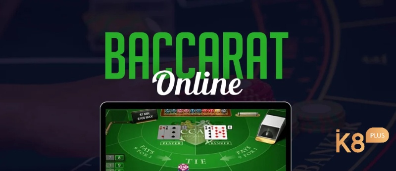 Để K8 hướng dẫn cho anh em đánh Baccarat trực tuyến chi tiết nhất