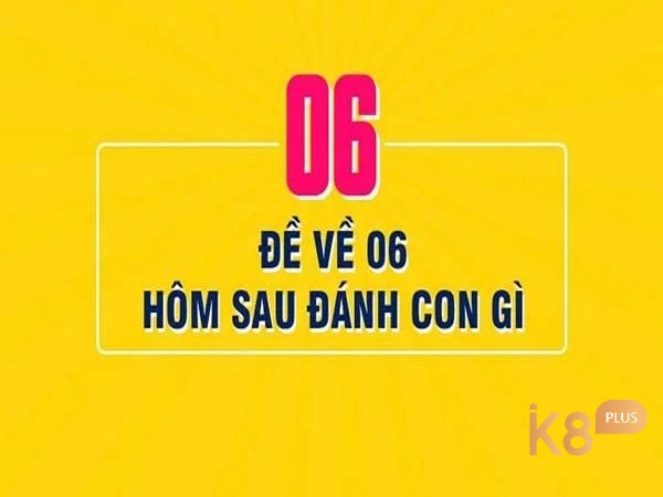 Con số 06 và giải đáp đề về 06 mai đánh lô gì