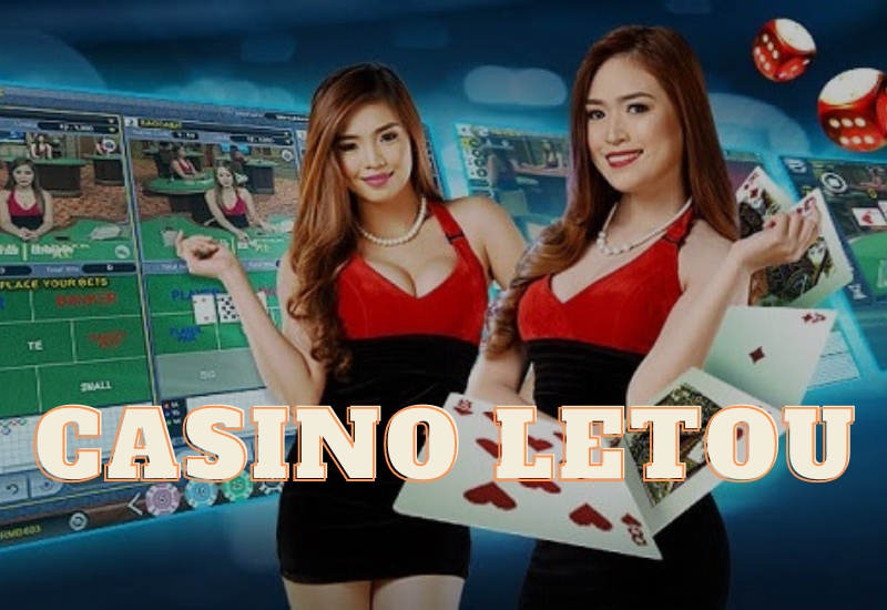 Letou casino - Địa chỉ cược uy tín hàng đầu Anh Quốc