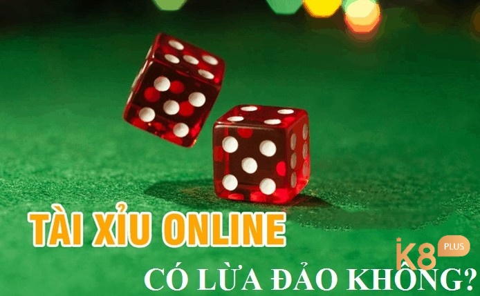 Cùng K8 tìm hiểu tài xỉu online có bịp không