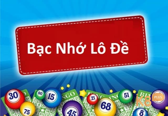 Cùng K8 tìm hiểu về lô đề bạc nhớ