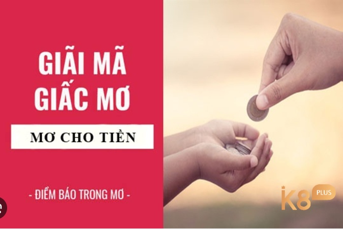 Mộng thấy người khác cho tiền mang theo ý nghĩa gì?