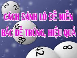 Cách đánh lô đề miền Bắc hướng dẫn chi tiết, mới nhất