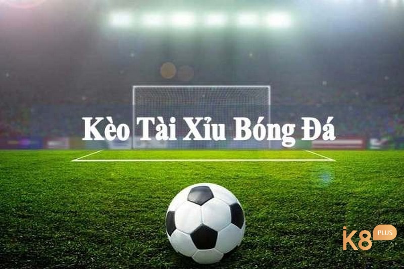 Kèo tài xỉu bóng đá một trong nhưng loại kèo phổ biến trong sòng bài