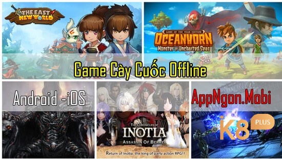 Cùng k8 tìm hiểu về game offline cày cuốc nhé 