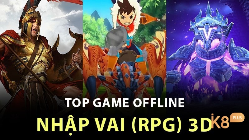 Khám phá game offline nhập vai hay nhất 2025 cho cả mobile và pc ngay tại k8 nhé!